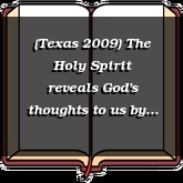 (Texas 2009) The Holy Spirit reveals God's thoughts to us