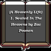 (A Heavenly Life) 1. Seated In The Heavens