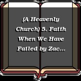 (A Heavenly Church) 5. Faith When We Have Failed