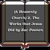 (A Heavenly Church) 2. The Works that Jesus Did