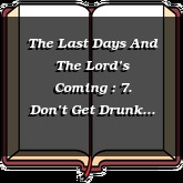 The Last Days And The Lord’s Coming : 7. Don’t Get Drunk With Worldiness