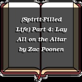 (Spirit-Filled Life) Part 4: Lay All on the Altar