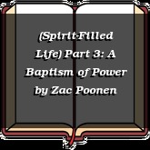 (Spirit-Filled Life) Part 3: A Baptism of Power