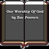 Our Worship Of God