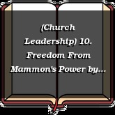 (Church Leadership) 10. Freedom From Mammon's Power