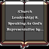 (Church Leadership) 8. Speaking As God's Representative