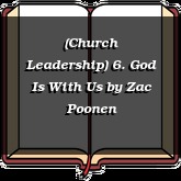 (Church Leadership) 6. God Is With Us