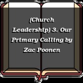 (Church Leadership) 3. Our Primary Calling