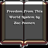 Freedom From This World System