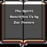 The Spirit Sanctifies Us