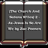 (The Church And Satans Wiles) 2 - As Jesus Is So Are We