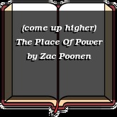 (come up higher) The Place Of Power