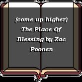 (come up higher) The Place Of Blessing