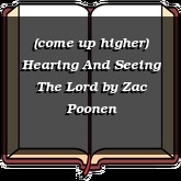 (come up higher) Hearing And Seeing The Lord