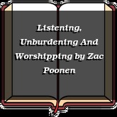 Listening, Unburdening And Worshipping