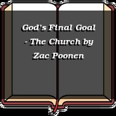 God’s Final Goal - The Church
