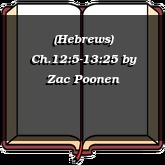 (Hebrews) Ch.12:5-13:25