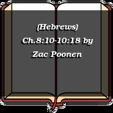 (Hebrews) Ch.8:10-10:18