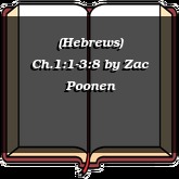 (Hebrews) Ch.1:1-3:8