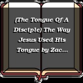 (The Tongue Of A Disciple) The Way Jesus Used His Tongue