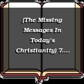 (The Missing Messages In Today’s Christianity) 7. Being Protected From Deception, Ourselves