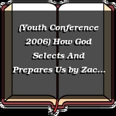 (Youth Conference 2006) How God Selects And Prepares Us