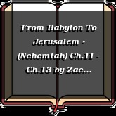 From Babylon To Jerusalem - (Nehemiah) Ch.11 - Ch.13