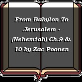 From Babylon To Jerusalem - (Nehemiah) Ch.9 & 10