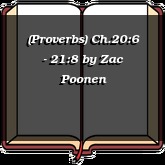 (Proverbs) Ch.20:6 - 21:8