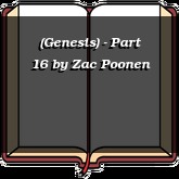 (Genesis) - Part 16