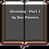 (Genesis) - Part 1