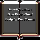 Sanctification : 3. A Disciplined Body
