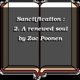 Sanctification : 2. A renewed soul