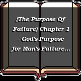 (The Purpose Of Failure) Chapter 1 - God's Purpose for Man's Failure