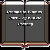 Dreams in Flames - Part 1