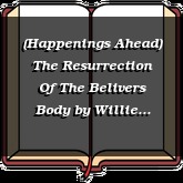 (Happenings Ahead) The Resurrection Of The Belivers Body