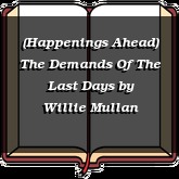 (Happenings Ahead) The Demands Of The Last Days