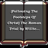 (Following The Footsteps Of Christ) The Roman Trial