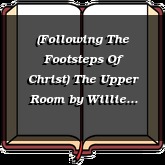 (Following The Footsteps Of Christ) The Upper Room