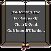 (Following The Footsteps Of Christ) On A Galilean Hillside