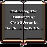 (Following The Footsteps Of Christ) Jesus In The Home