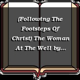 (Following The Footsteps Of Christ) The Woman At The Well