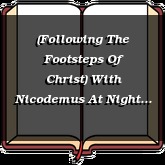 (Following The Footsteps Of Christ) With Nicodemus At Night