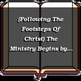 (Following The Footsteps Of Christ) The Ministry Begins