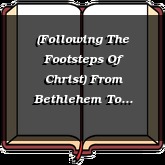 (Following The Footsteps Of Christ) From Bethlehem To Jerusalem