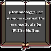 (Demonology) The demons against the evangelicals