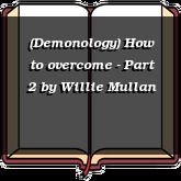 (Demonology) How to overcome - Part 2