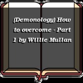 (Demonology) How to overcome - Part 1