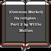 (Common Market) Its religion - Part 2