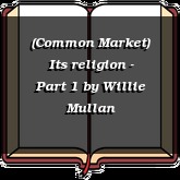 (Common Market) Its religion - Part 1